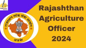 Rajasthan Agriculture Officer 2024